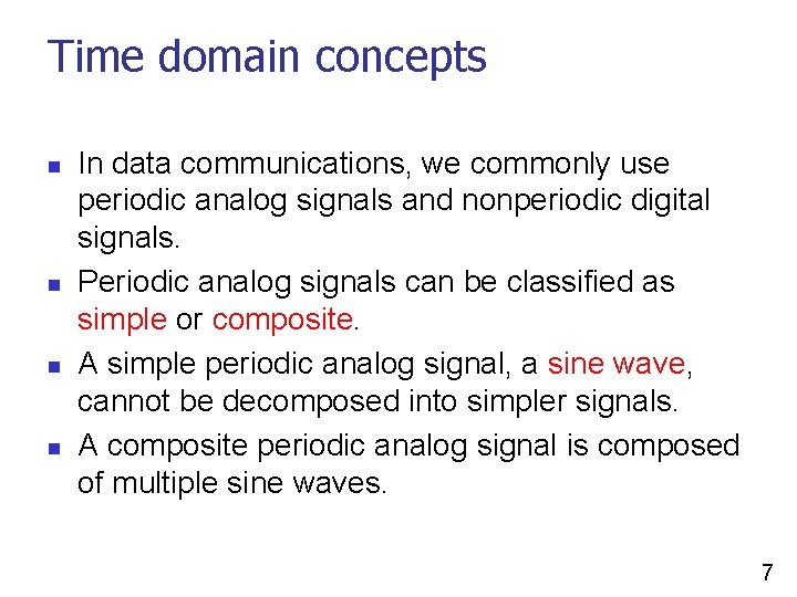 Time domain concepts n n In data communications, we commonly use periodic analog signals