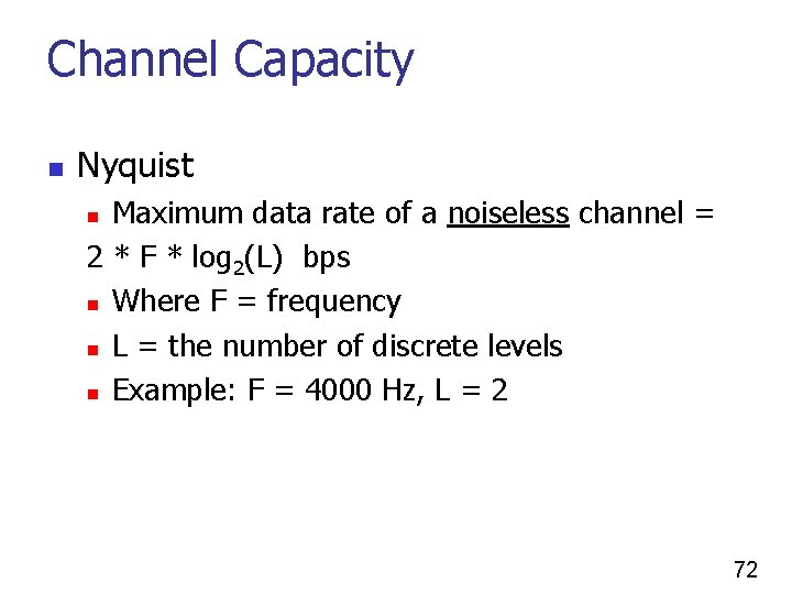 Channel Capacity n Nyquist Maximum data rate of a noiseless channel = 2 *