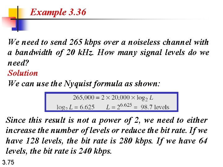 Example 3. 36 We need to send 265 kbps over a noiseless channel with