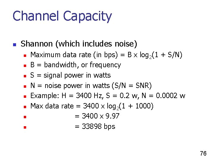 Channel Capacity n Shannon (which includes noise) n n n n Maximum data rate