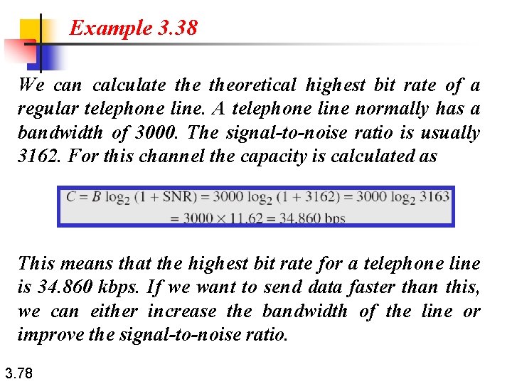 Example 3. 38 We can calculate theoretical highest bit rate of a regular telephone