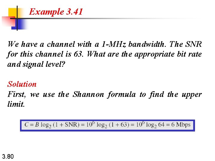 Example 3. 41 We have a channel with a 1 -MHz bandwidth. The SNR