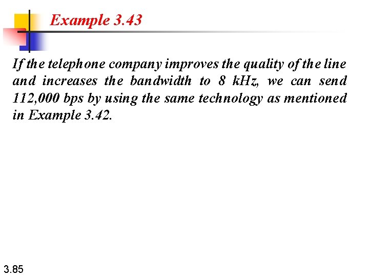 Example 3. 43 If the telephone company improves the quality of the line and