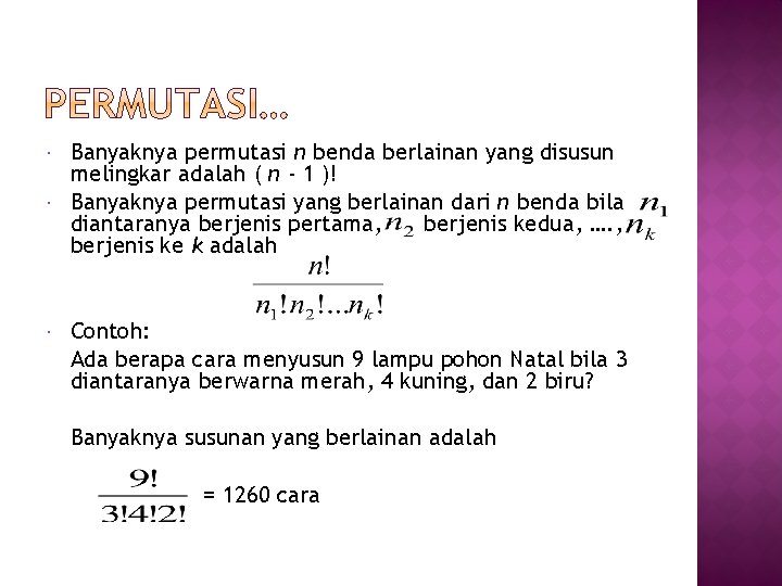 Banyaknya permutasi n benda berlainan yang disusun melingkar adalah ( n - 1 Banyaknya permutasi n benda berlainan yang disusun melingkar adalah ( n - 1