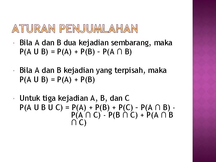 Bila A dan B dua kejadian sembarang, maka P(A U B) = P(A)