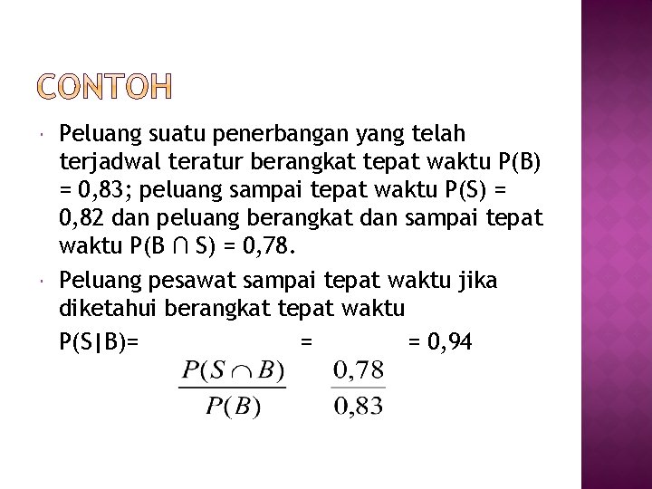  Peluang suatu penerbangan yang telah terjadwal teratur berangkat tepat waktu P(B) = 0,