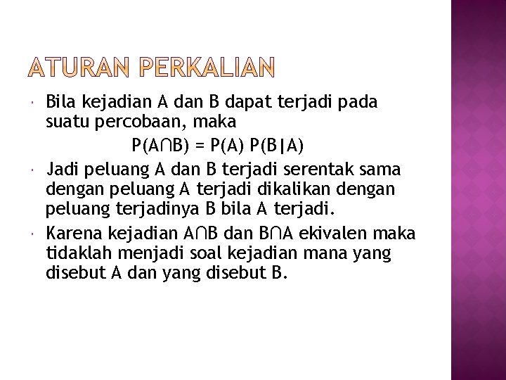  Bila kejadian A dan B dapat terjadi pada suatu percobaan, maka P(A∩B) =