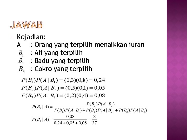  Kejadian: A : Orang yang terpilih menaikkan iuran : Ali yang terpilih :