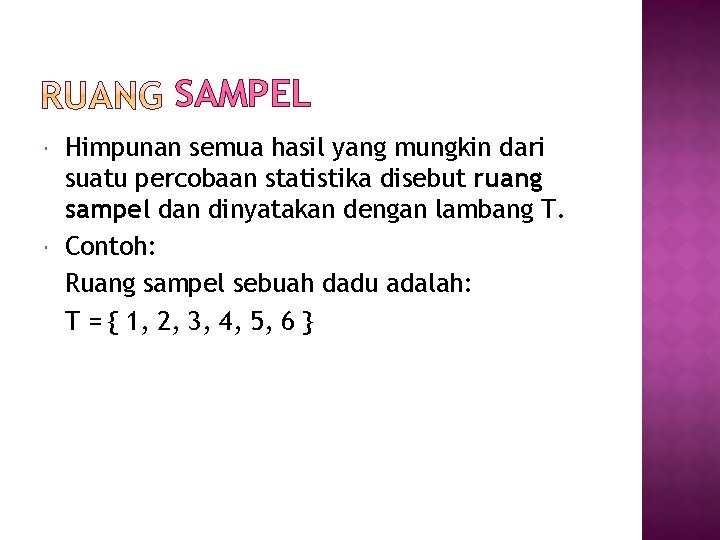 SAMPEL Himpunan semua hasil yang mungkin dari suatu percobaan statistika disebut ruang sampel dan