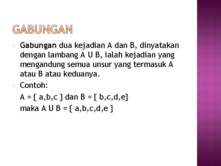  Gabungan dua kejadian A dan B, dinyatakan dengan lambang A U B, ialah