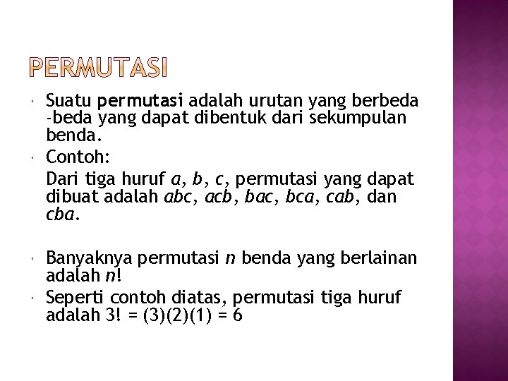  Suatu permutasi adalah urutan yang berbeda -beda yang dapat dibentuk dari sekumpulan benda.