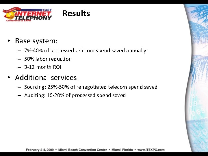 Results • Base system: – 7%-40% of processed telecom spend saved annually – 50%