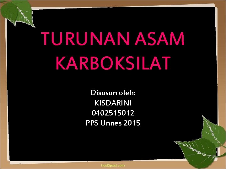 TURUNAN ASAM KARBOKSILAT Disusun oleh: KISDARINI 0402515012 PPS Unnes 2015 