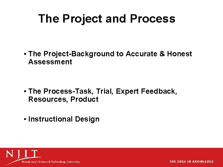 The Project and Process • The Project-Background to Accurate & Honest Assessment • The The Project and Process • The Project-Background to Accurate & Honest Assessment • The