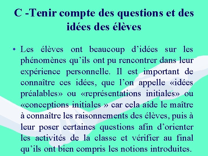 C -Tenir compte des questions et des idées des élèves • Les élèves ont