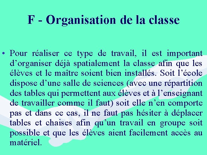 F - Organisation de la classe • Pour réaliser ce type de travail, il