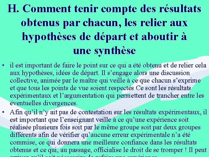 H. Comment tenir compte des résultats obtenus par chacun, les relier aux hypothèses de