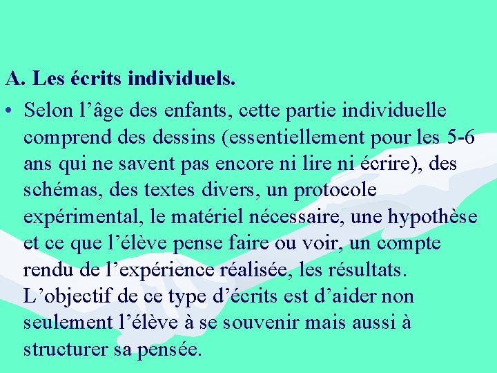 A. Les écrits individuels. • Selon l’âge des enfants, cette partie individuelle comprend dessins