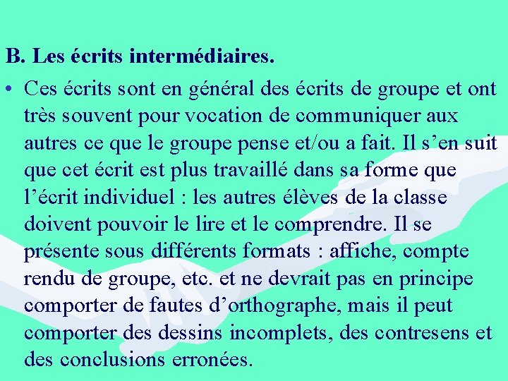 B. Les écrits intermédiaires. • Ces écrits sont en général des écrits de groupe