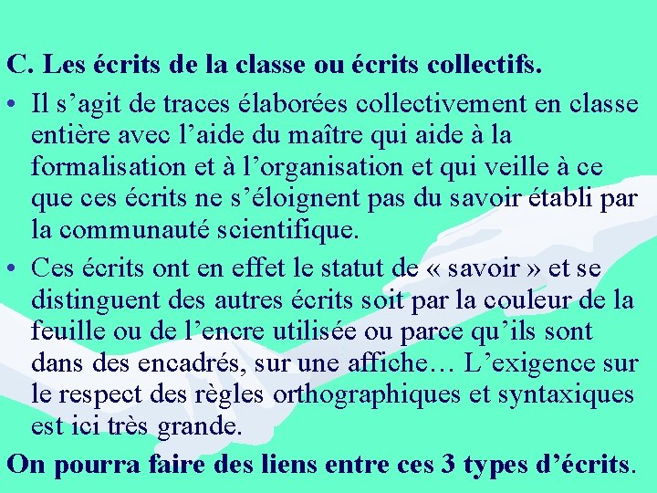 C. Les écrits de la classe ou écrits collectifs. • Il s’agit de traces