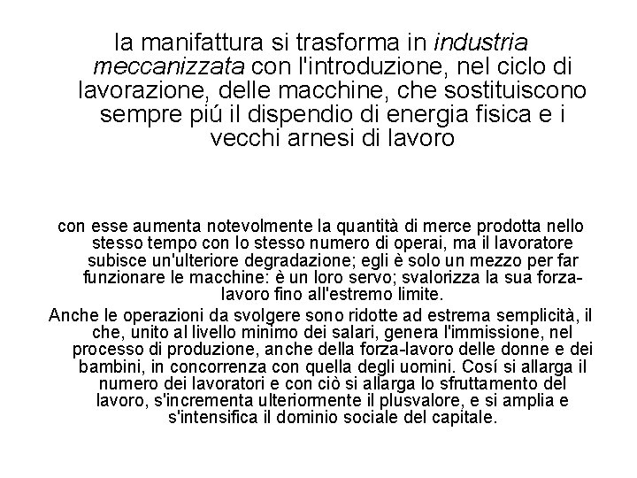 la manifattura si trasforma in industria meccanizzata con l'introduzione, nel ciclo di lavorazione, delle