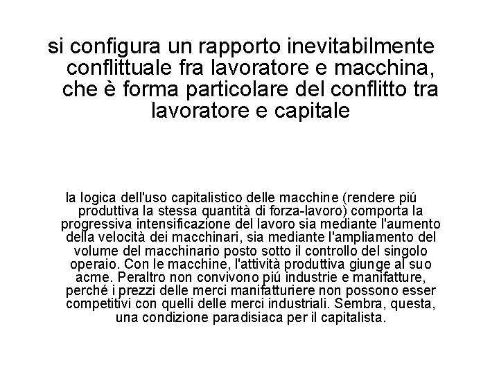 si configura un rapporto inevitabilmente conflittuale fra lavoratore e macchina, che è forma particolare