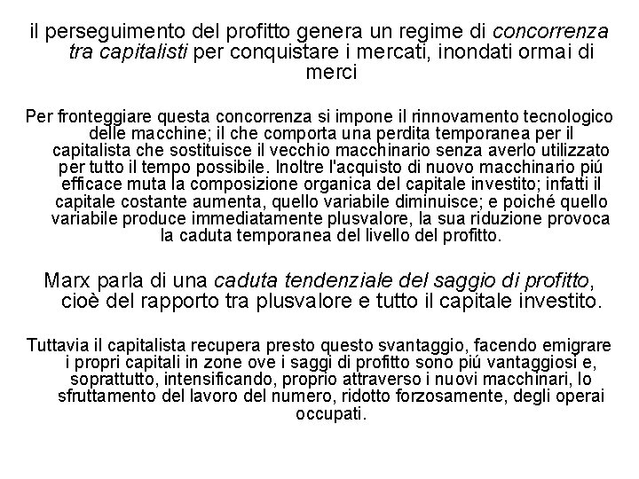 il perseguimento del profitto genera un regime di concorrenza tra capitalisti per conquistare i
