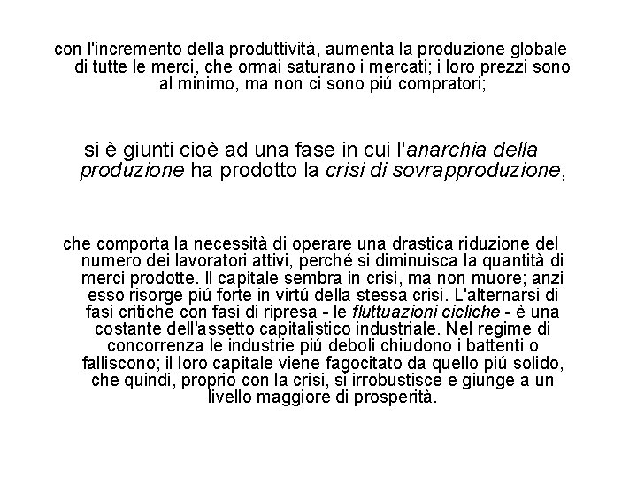con l'incremento della produttività, aumenta la produzione globale di tutte le merci, che ormai