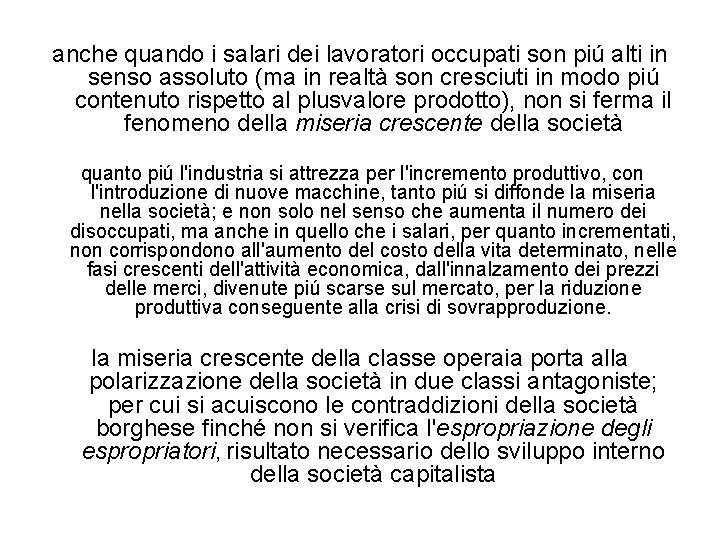 anche quando i salari dei lavoratori occupati son piú alti in senso assoluto (ma