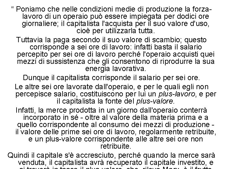“ Poniamo che nelle condizioni medie di produzione la forzalavoro di un operaio può