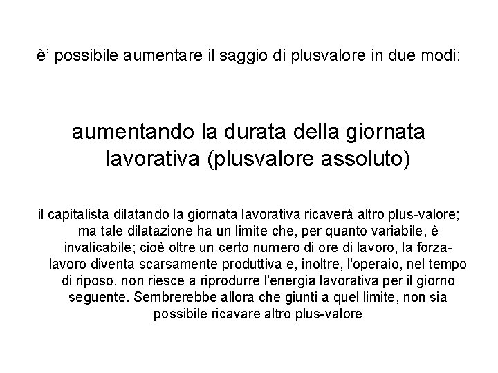 è’ possibile aumentare il saggio di plusvalore in due modi: aumentando la durata della