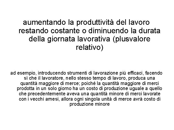 aumentando la produttività del lavoro restando costante o diminuendo la durata della giornata lavorativa