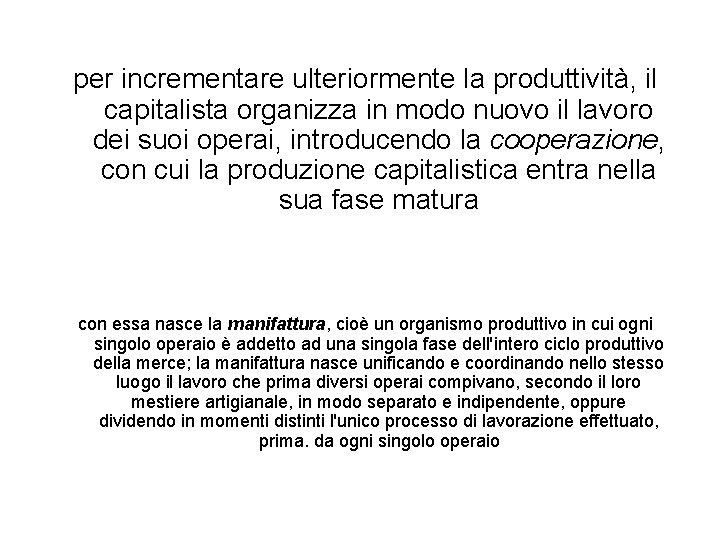 per incrementare ulteriormente la produttività, il capitalista organizza in modo nuovo il lavoro dei