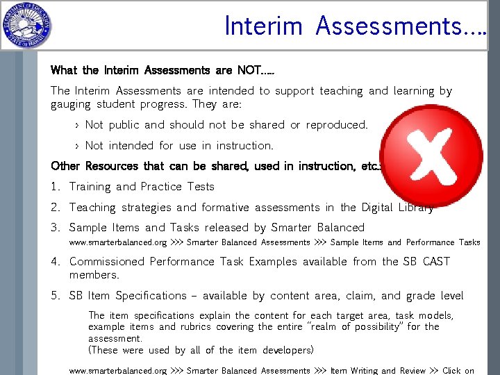 Interim Assessments…. What the Interim Assessments are NOT…. . The Interim Assessments are intended