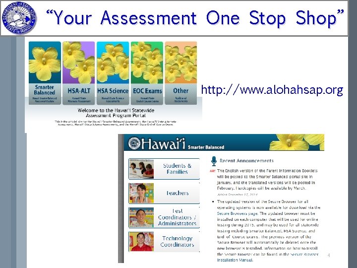 “Your Assessment One Stop Shop” http: //www. alohahsap. org 4 