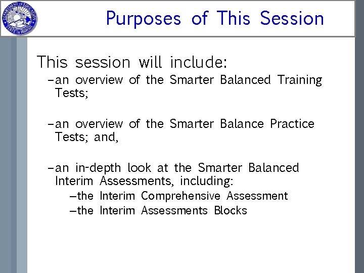 Purposes of This Session This session will include: – an overview of the Smarter