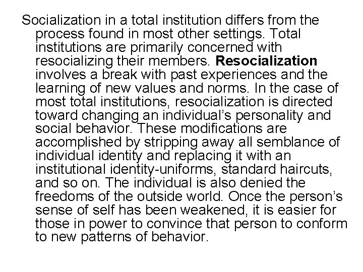 Socialization in a total institution differs from the process found in most other settings.