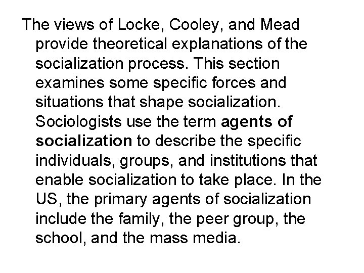 The views of Locke, Cooley, and Mead provide theoretical explanations of the socialization process.