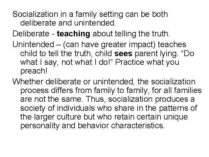 Socialization in a family setting can be both deliberate and unintended. Deliberate - teaching