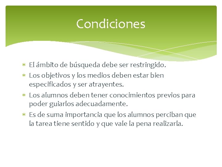 Condiciones El ámbito de búsqueda debe ser restringido. Los objetivos y los medios deben