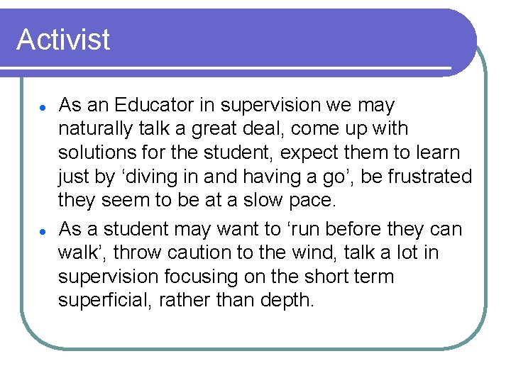 Activist l l As an Educator in supervision we may naturally talk a great