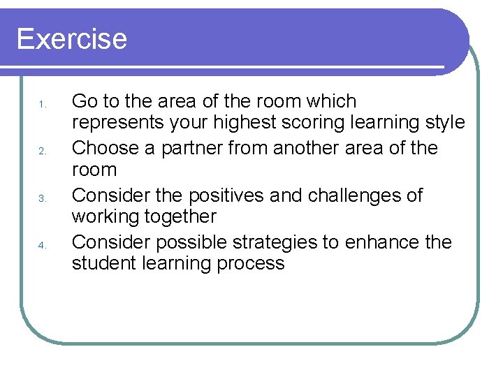 Exercise 1. 2. 3. 4. Go to the area of the room which represents