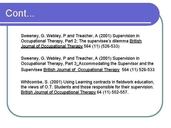 Cont. . . Sweeney, G. Webley, P and Treacher, A (2001) Supervision in Occupational