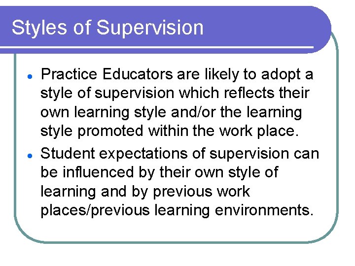 Styles of Supervision l l Practice Educators are likely to adopt a style of