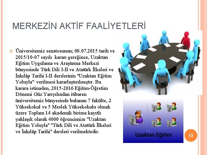 MERKEZİN AKTİF FAALİYETLERİ Üniversitemiz senatosunun; 08. 07. 2015 tarih ve 2015/10 -07 sayılı kararı