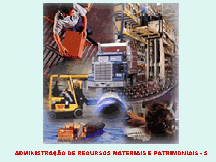 ADMINISTRAÇÃO DE RECURSOS MATERIAIS E PATRIMONIAIS - 5 