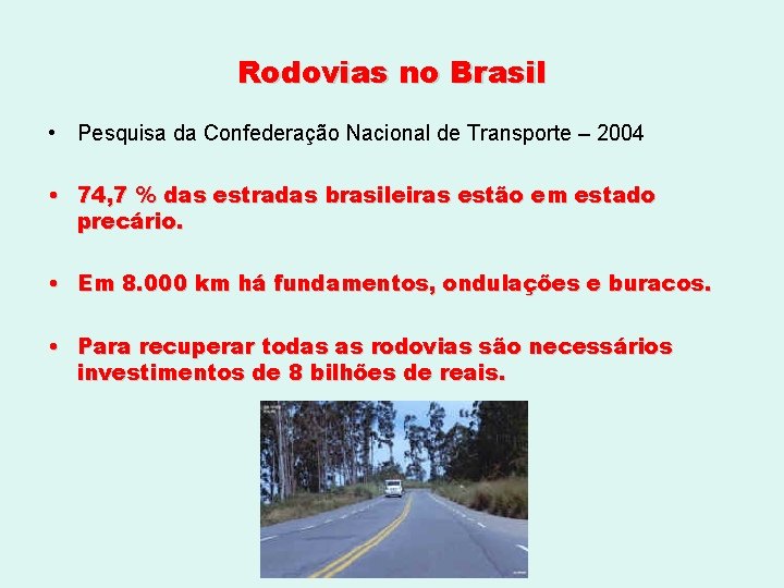 Rodovias no Brasil • Pesquisa da Confederação Nacional de Transporte – 2004 • 74,