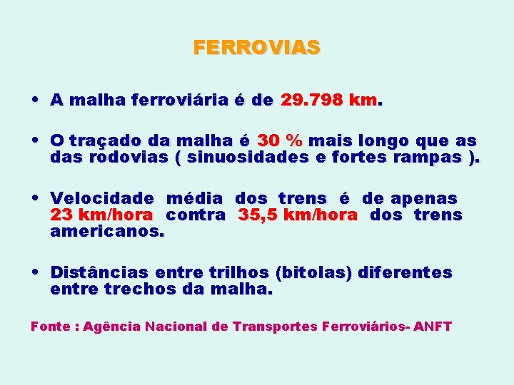 FERROVIAS • A malha ferroviária é de 29. 798 km. • O traçado da