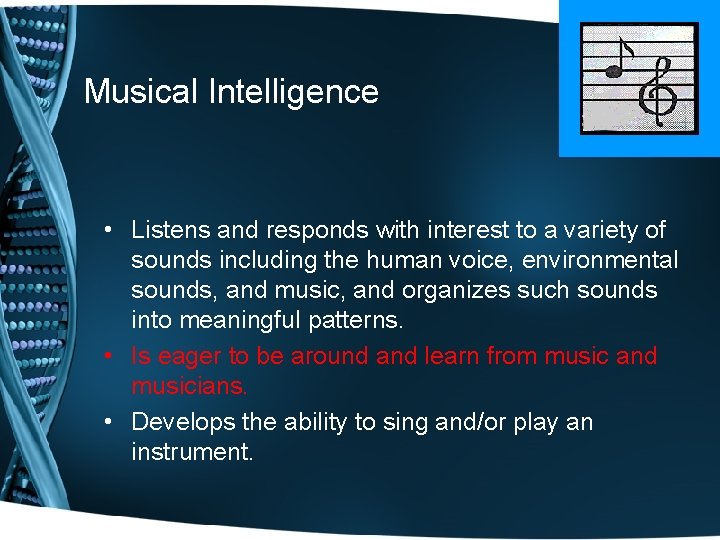 Musical Intelligence • Listens and responds with interest to a variety of sounds including Musical Intelligence • Listens and responds with interest to a variety of sounds including