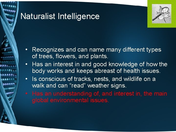 Naturalist Intelligence • Recognizes and can name many different types of trees, flowers, and Naturalist Intelligence • Recognizes and can name many different types of trees, flowers, and